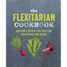 The Flexitarian Cookbook: Adaptable Recipes for Part-Time Vegetarians and Vegans