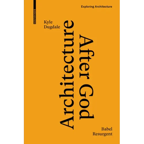 Architecture After God: Babel Resurgent