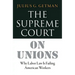 The Supreme Court on Unions: Why Labor Law Is Failing American Workers