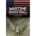 Wartime Basketball: The Emergence of a National Sport During World War II