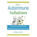 The Autoimmune Solution: Learn how to Prevent and Overcome Inflammatory Disease
