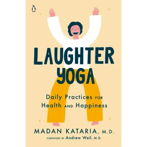 Laughter Yoga: Daily Practices for Health and Happiness
