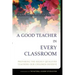 A Good Teacher in Every Classroom