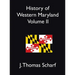 History of Western Maryland Vol. II