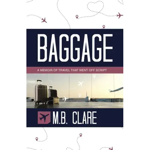 Baggage: A Memoir of Travel That Went off Script