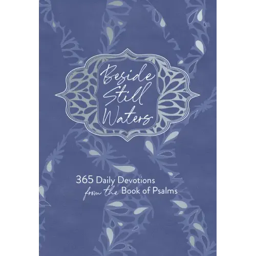 Beside Still Waters: 365 Daily Devotions from the Book of Psalms