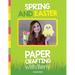 Spring and Easter Paper Crafting with Reny: 40 easy paper projects for children
