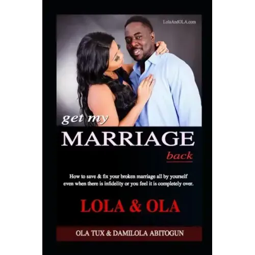 Get My Marriage Back: How to save & fix your broken marriage all by yourself even if there is infidelity or you feel it is completely over.