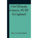A Select Bibliography Of Chemistry, 1492-1897 (First Supplement)
