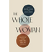 The Whole Woman: Ministering to Her Heart, Soul, Mind, and Strength