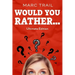 Would you Rather...: Ultimate Edition