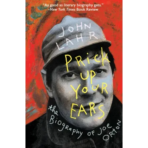 Prick Up Your Ears: The Biography of Joe Orton