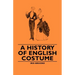 A History of English Costume