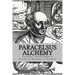 Paracelsus - Alchemy: The Alchemical Writings of Paracelsus