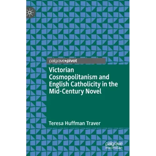 Victorian Cosmopolitanism and English Catholicity in the Mid-Century Novel