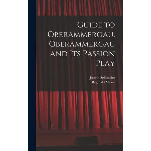 Guide to Oberammergau. Oberammergau and Its Passion Play