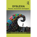 Dyslexia: Theories, Assessment and Support