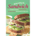 Reinventing the Sandwich: A Must Have Cookbook; 50 Beloved Sandwich Recipes