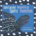 Spectacular Spots / Magníficas Manchas