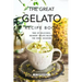 The Great Gelato Recipe Book: Tons of Delicious, Decadent Gelato Recipes for Every Occasion