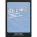 The Slide Rule: Simplified, Explained, and Illustrated for the Mechanical Trades