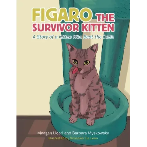 Figaro the Survivor Kitten: A Story of a Kitten Who Beat the Odds