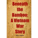 Beneath the Bamboo: A Vietnam War Story