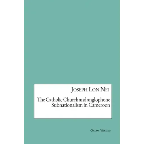 The Catholic Church and anglophone Subnationalism in Cameroon
