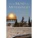 From Moses to Muhammad: The Shared Origins of Judaism, Christianity and Islam (Illustrated Edition)