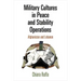 Military Cultures in Peace and Stability Operations: Afghanistan and Lebanon
