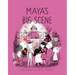 Maya's Big Scene