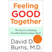 Feeling Good Together: The Secret to Making Troubled Relationships Work