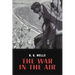 The War In the Air: and particularly how Mr. Bert Smallways fared while it lasted (Illustrated)
