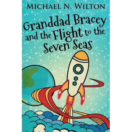 Granddad Bracey And The Flight To The Seven Seas