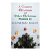 A Country Christmas & Other Christmas Stories by Louisa May Alcott: Christmas Classic