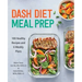 Dash Diet Meal Prep: 100 Healthy Recipes and 6 Weekly Plans