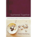 Gathered Together: Creating Personal Liturgies for Healing and Transformation