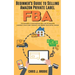 Beginner's Guide to Selling Amazon Private Label FBA: Create successful E-Commerce business LAUNCH your first product and make Extra passive Income