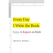 Every Day I Write the Book: Notes on Style