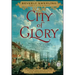 City of Glory: A Novel of War and Desire in Old Manhattan