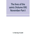 The lives of the saints (Volume XIII) November-Part I