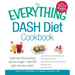 The Everything Dash Diet Cookbook: Lower Your Blood Pressure and Lose Weight - With 300 Quick and Easy Recipes! Lower Your Blood Pressure Without Drug