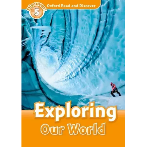 Oxford Read and Discover: Level 5: 900-Word Vocabularyexploring Our World