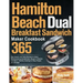 Hamilton Beach Dual Breakfast Sandwich Maker Cookbook: 365-Day Classic and Tasty Recipes to Enjoy Mouthwatering Sandwiches, Burgers, Omelets and More