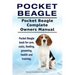 Pocket Beagle. Pocket Beagle Complete Owners Manual. Pocket Beagle book for care, costs, feeding, grooming, health and training.