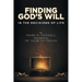 Finding God's Will: In the Decisions of Life