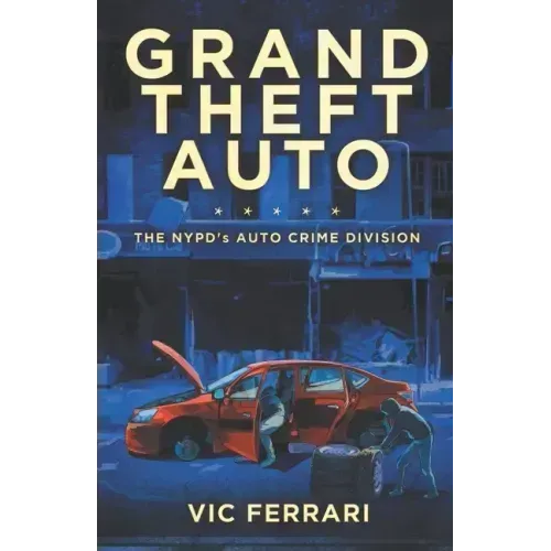 Grand Theft Auto: The NYPD's Auto Crime Division