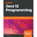 Learn Java 12 Programming: A step-by-step guide to learning essential concepts in Java SE 10, 11, and 12