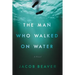 The Man Who Walked on Water