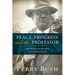 Peace, Progress, and the Professor: The Mennonite History of C. Henry Smith-Hardcover